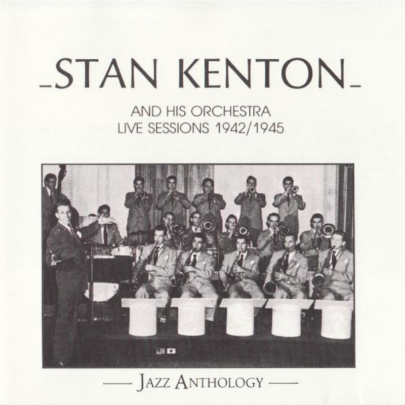 Книга Stan Kenton And His Orchestra – Live Sessions 1942/1945 Книга Stan Kenton And His Orchestra – Live Sessions 1942/1945