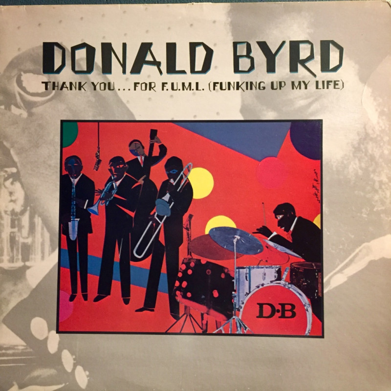 Donald Byrd - Thank You… for F.U.M.L. (Funking Up My Life) Donald Byrd - Thank You… for F.U.M.L. (Funking Up My Life)